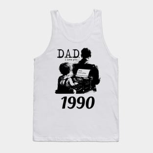 Dad i love you since 1990 Tank Top